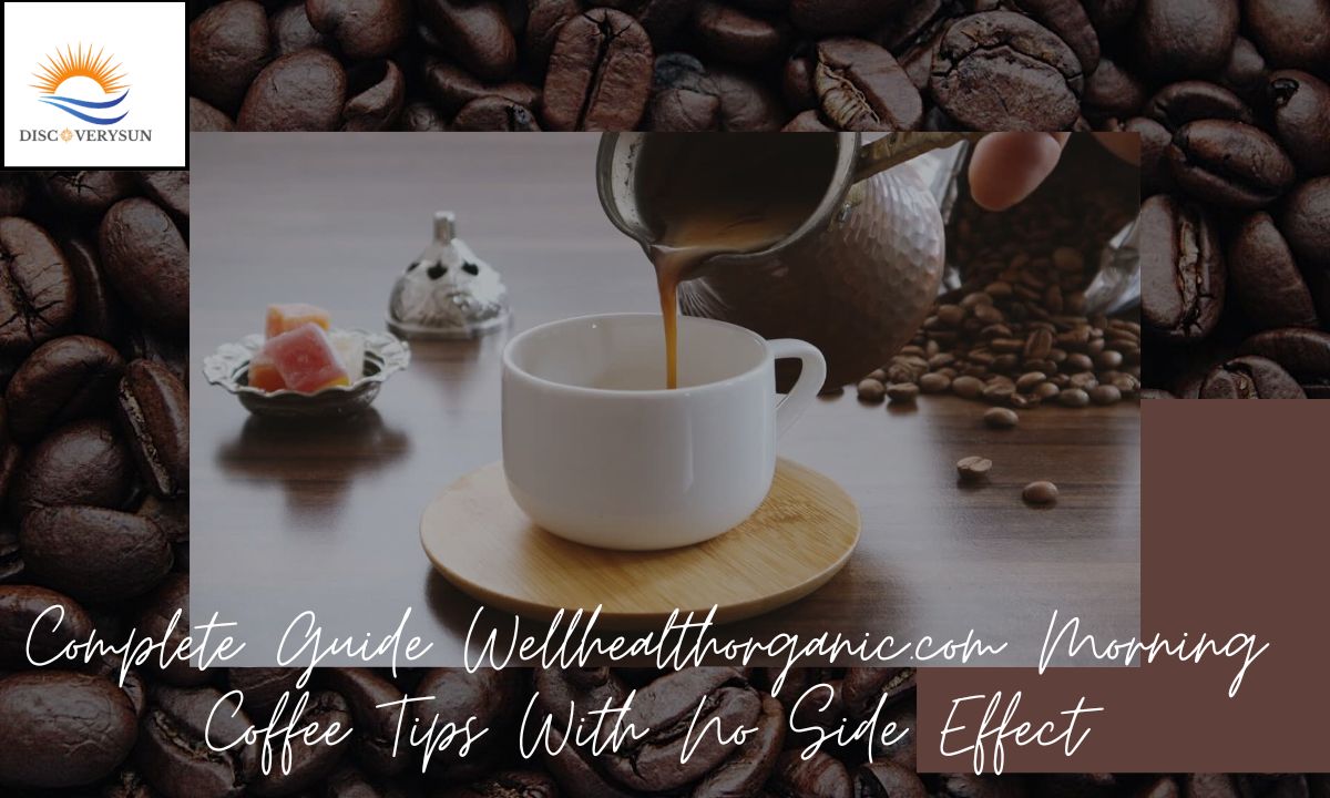 wellhealthorganic.com morning coffee tips with no side effect