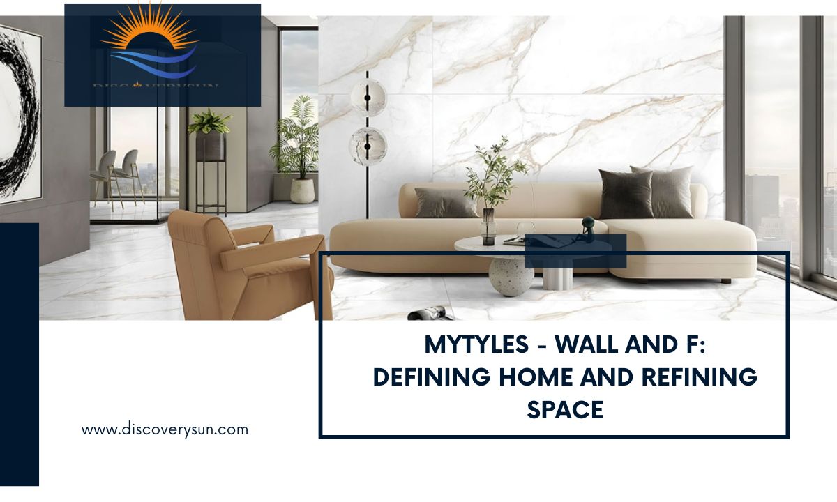 MyTyles – Wall And F: Defining Home And Refining Space