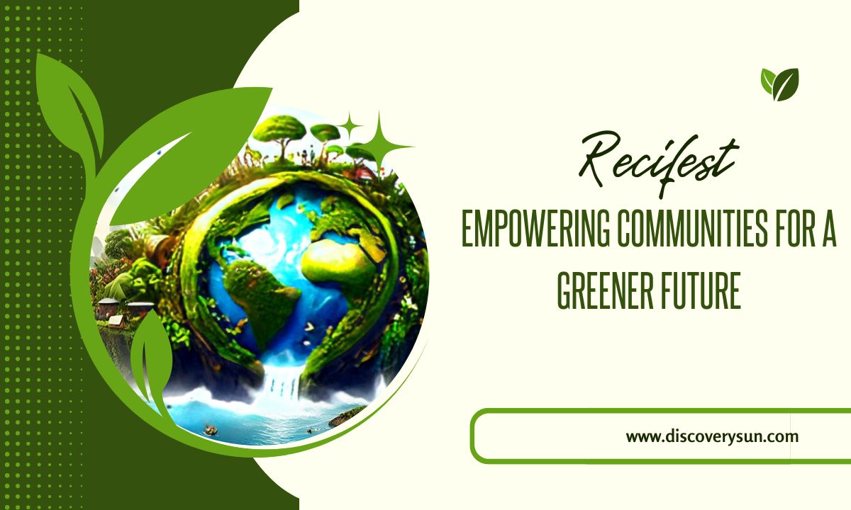 Recifest: Empowering Communities For A Greener Future